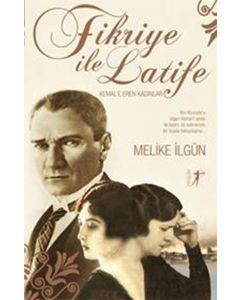 Fikriye ile Latife - Kemal'e Eren Kadınlar