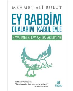 Ey Rabbim Dualarımı Kabul Eyle -  Hayatımızı Kolaylaştıracak Dualar