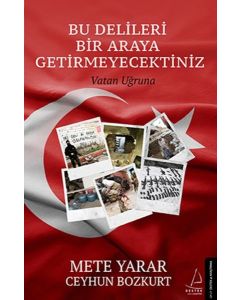 Bu Delileri Bir Araya  Getirmeyecektiniz  Vatan Uğruna