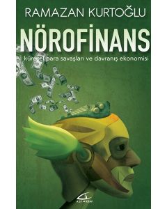 Nörofinans - Küresel Para Savaşları ve Davranış Ekonomisi 