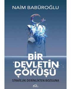 Bir Devletin Çöküşü   Stratejik Derinlikten Bozguna