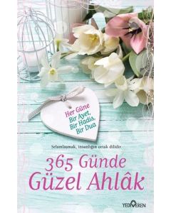365 Günde  Güzel Ahlak  Her Güne Bir Ayet, Bir Hadis, Bir Dua