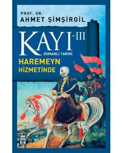 Kayı 3 - Osmanlı Tarihi - Haremeyn Hizmetinde