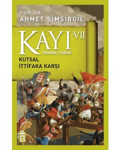 Kayı 7 - Osmanlı Tarihi - Kutsal İttifaka Karşı