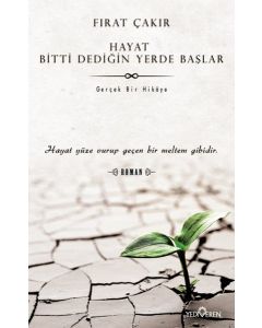 Hayat Bitti Dediğin Yerde Başlar