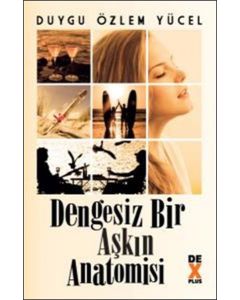 Dengesiz Bir Aşkın Anatomisi