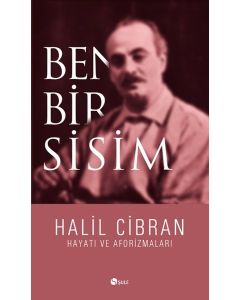 Ben Bir Sisim  Hayatı ve Aforizmaları