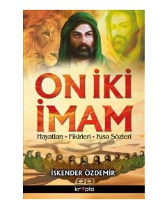 On İki İmam  Hayatları Fikirleri Kısa Sözleri