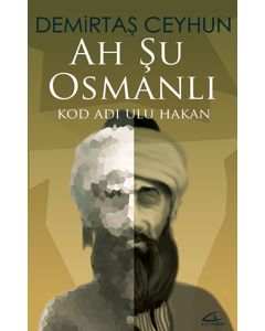Ah Şu Osmanlı  Kod Adı - Ulu Hakan