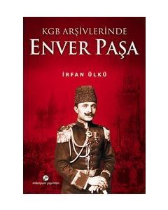 Enver Paşa - KGB Arşivlerinde