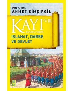 Kayı 8 - Osmanlı Tarihi - Islahat, Darbe ve Devlet