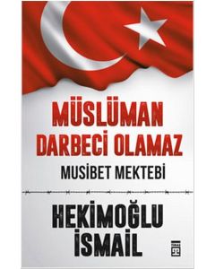 Müslüman Darbeci Olamaz - Musibet Mektebi