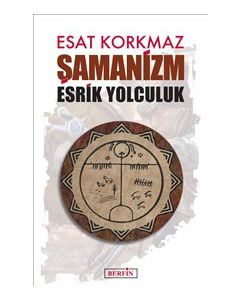 Şamanizm - Esrik Yolculuk