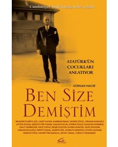 Ben Size Demiştim - Atatürk'ün Çocukları Anlatıyor