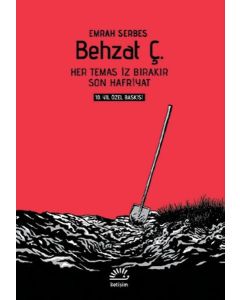 Behzat Ç. - 10.Yıl Özel Baskı -  Her Temas İz Bırakır - Son Hafriyat