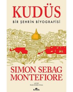 Kudüs - Bir Şehrin Biyografisi