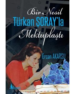 Bir Nesil Türkan Şoray'la Mektuplaştı