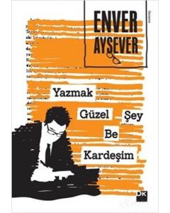 Yazmak Güzel Şey Be Kardeşim