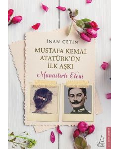 Mustafa Kemal Atatürk'ün İlk Aşkı - Manastırlı Eleni