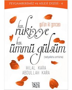 Gül'ün İki Goncası - Hz. Rukiyye - Hz. Ümmü Gülsüm