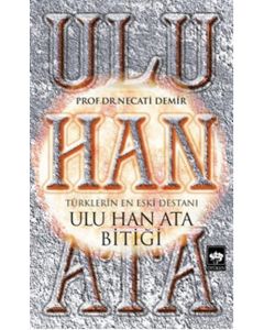 Ulu Han Ata Bitiği - Türklerin En Eski Destanı