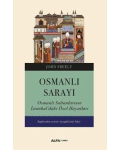 Osmanlı Sarayı - Osmanlı Sultanlarının İstanbul'daki Özel Hayatları