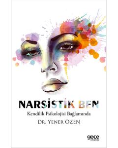 Narsistik Ben - Kendilik Psikolojisi Bağlamında