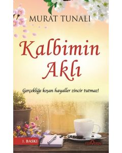 Kalbimin Aklı - Gerçekliğe Koşan Hayaller, Zincir Tutmaz!