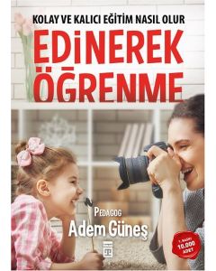 Edinerek Öğrenme - Kolay ve Kalıcı Eğitim Nasıl Olur