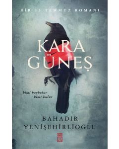 Kara Güneş - Bir 15 Temmuz Romanı