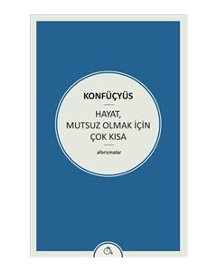 Hayat Mutsuz Olmak İçin Çok Kısa