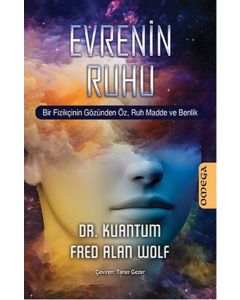 Evrenin Ruhu - Bir Fizikçinin Gözünden  Öz,Ruh Madde ve Benlik