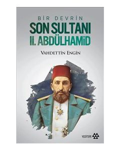 Bir Devrin Son Sultanı II. Abdülhamid
