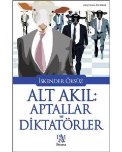 Alt Akıl - Aptallar ve Diktatörler