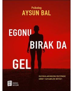 Egonu Bırak Da Gel