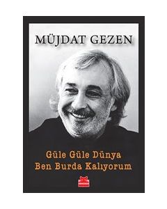 Güle Güle Dünya Ben Burda Kalıyorum