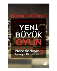 Yeni Büyük Oyun - Neresindeyiz Nereye Gidiyoruz