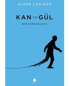 Kan ve Gül  Bir Kara Dejavu