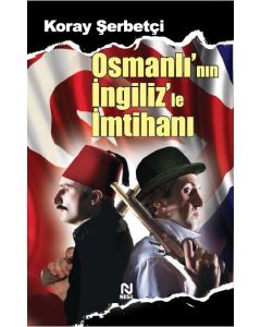 Osmanlı'nın İngiliz'le İmtihanı