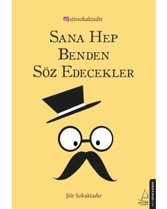 Sana Hep Benden Söz Edecekler