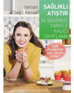 Sağlıklı Atıştır - 50 Şekersiz Tarifle Kalıcı Zayıflama