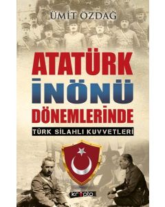 Atatürk İnönü Dönemlerinde Türk Silahlı Kuvvetleri