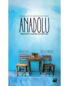 Anadolu - Masallar ve Gerçekler Ülkesi