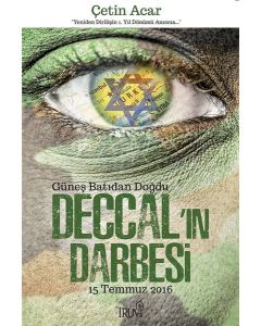 Deccal’ın Darbesi  15 Temmuz 2016   Güneş Batıdan Doğdu