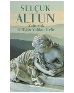 Yalnızlık Gittiğin Yoldan Gelir