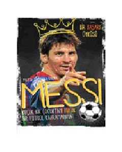 Messi - Küçük Bir Çocuktan Büyük Bir Futbol Kahramanına