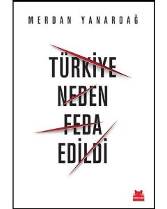 Türkiye Neden Feda Edildi