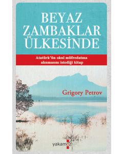 Beyaz Zambaklar Ülkesinde - Atatürk'ün Tavsiye Ettiği Kitap!