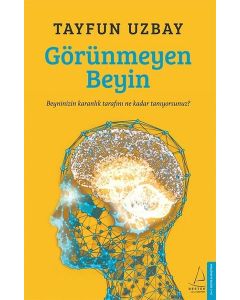 Görünmeyen Beyin - Beyninizin Karanlık Tarafını Ne Kadar Tanıyorsunuz? 