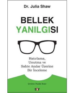 Bellek Yanılgısı - Hatırlama Unutma ve Sahte Anılar Üzerine